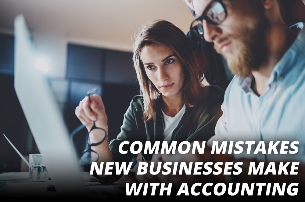 Common Mistakes New Businesses Make With Accounting