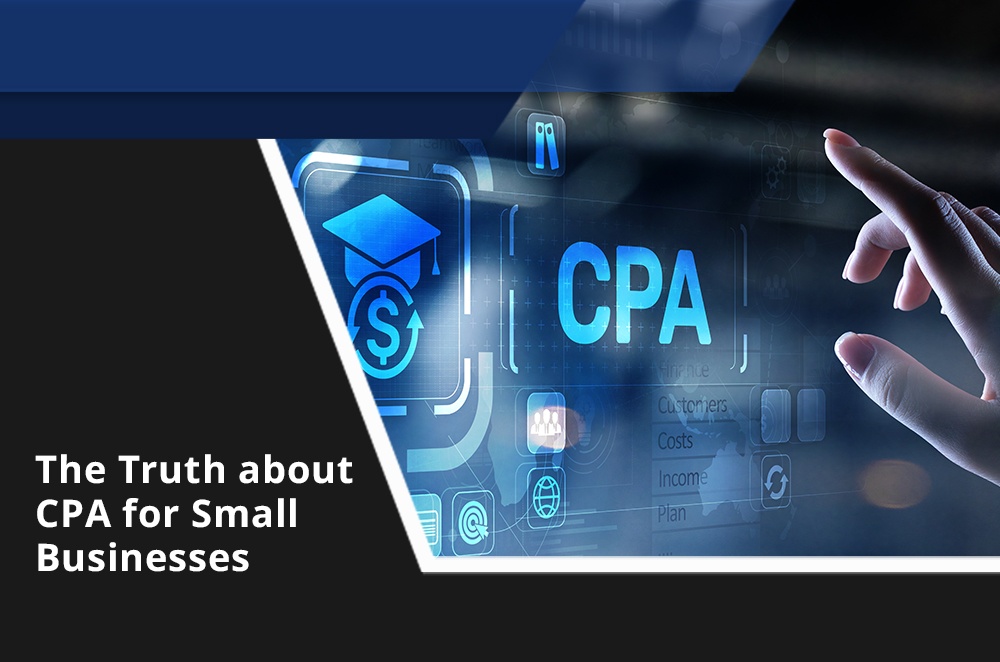 The Truth about CPA for Small Businesses