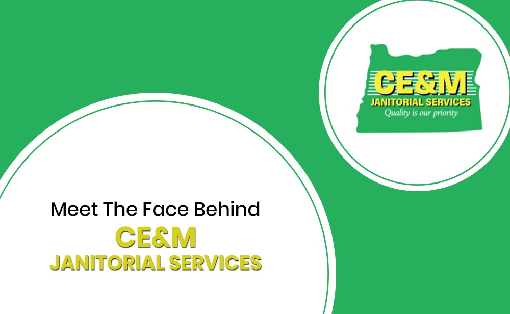 Meet The Face Behind CE & M Janitorial Services
