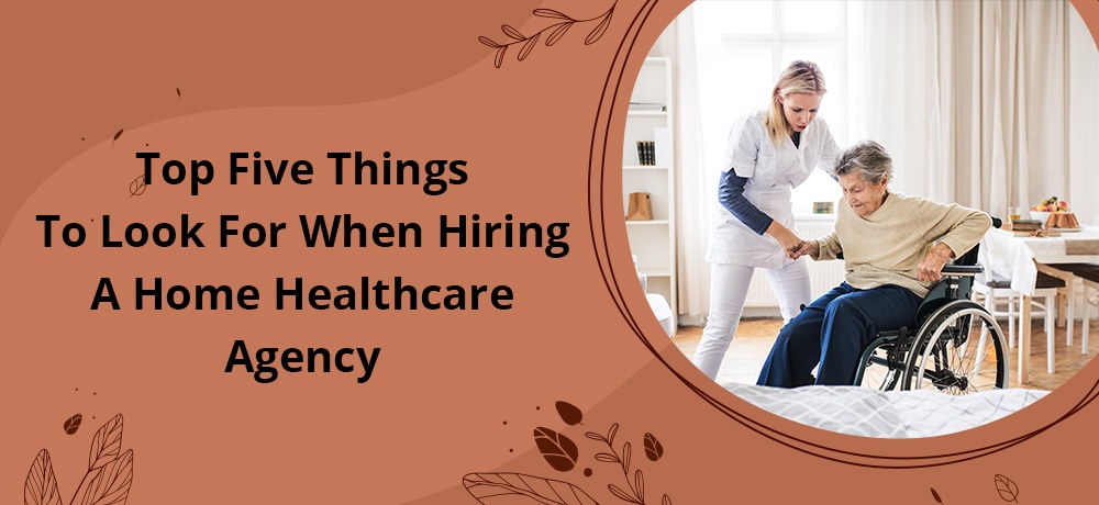 Here are the Top Five things to look for when hiring a Home Healthcare Agency in Ossipee