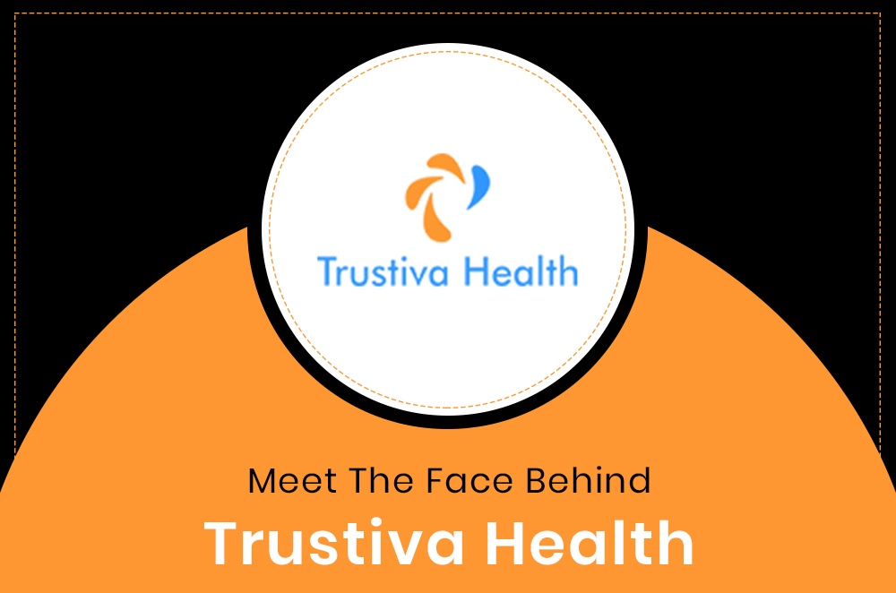 Meet The Face Behind Trustiva Health