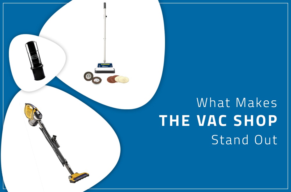 What Makes The Vac Shop Stand Out