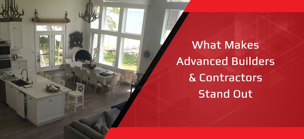 What Makes Advanced Builders & Contractors Stand Out