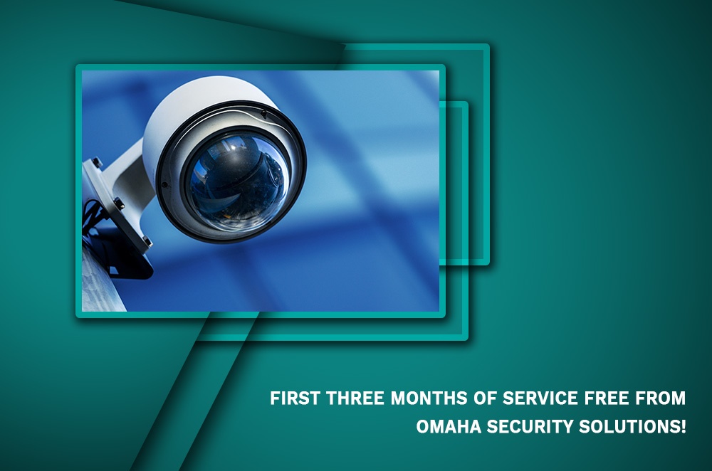 First three months of services Free from Omaha Security Solutions