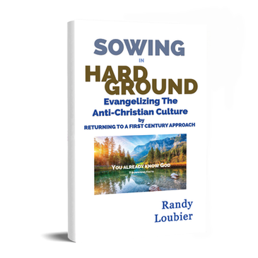 Sowing in Hard Ground - Evangelizing in an Anti-Christian World by Randy Loubier, New Boston, Best Selling Christian Preaching Book