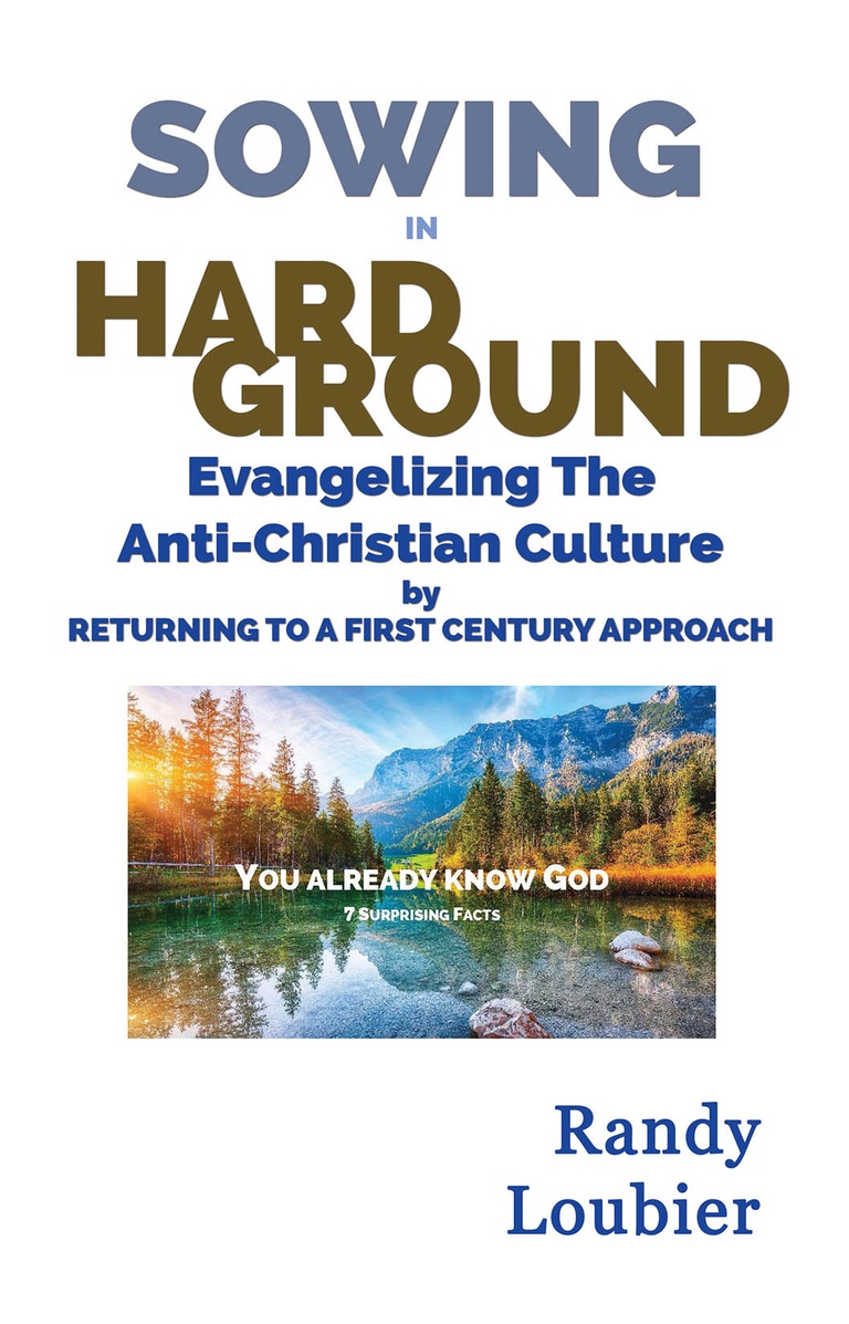 Sowing in Hard Ground: Evangelizing Today's Anti-Christian Culture by Returning to a First Century A