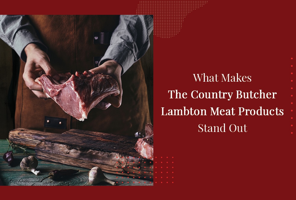 Blog by The Country Butcher Lambton Meat Products