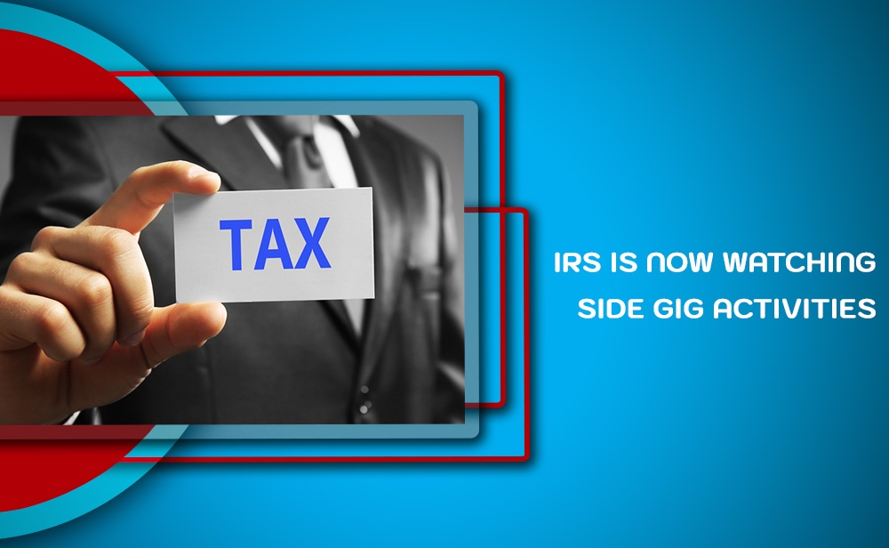 IRS is Now Watching Side Gig Activities -  Accounting, Finance Services - Blog by Logica Accounting Services