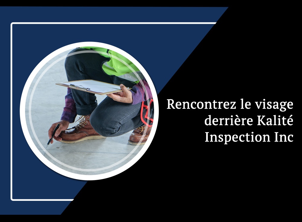 Blog par Kalité inspection inc.