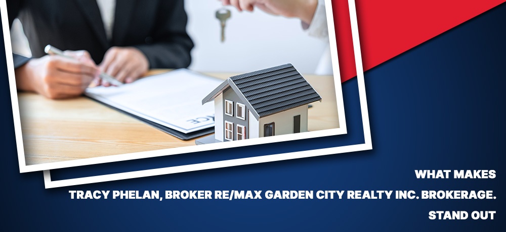 What Makes Tracy Phelan, Broker Re/Max Garden City Realty Inc. Brokerage Stand Out