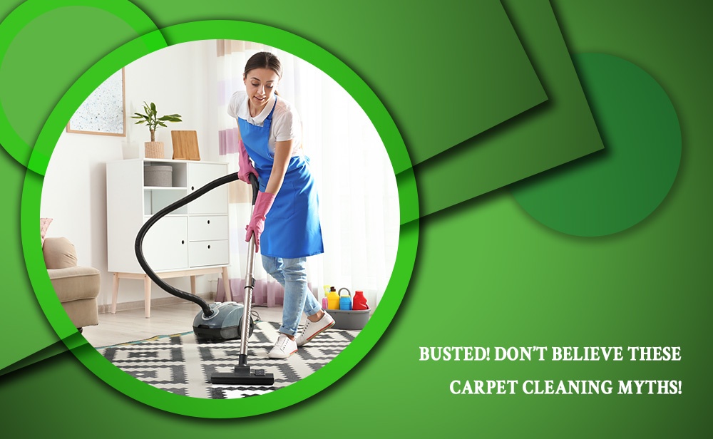 Busted! Don’t Believe These Carpet Cleaning Myths!