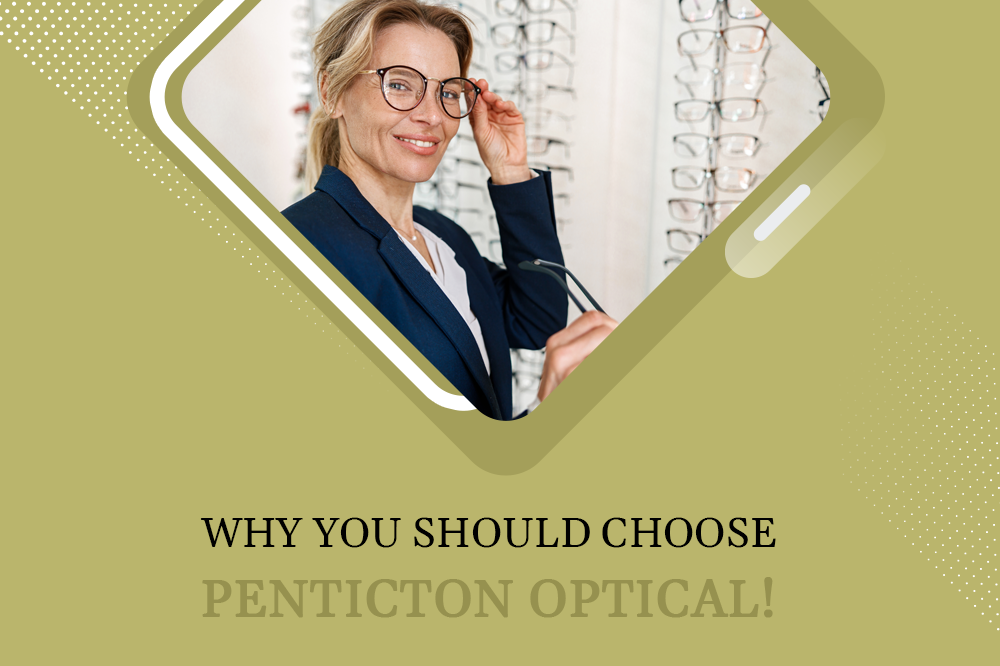 Why You Should Choose Penticton Optical!