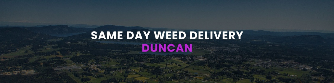 WEED/ MARIJUANA, CANNABIS DELIVERY SERVICES IN DUNCAN