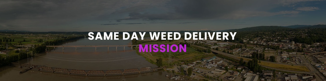 WEED/ MARIJUANA, CANNABIS DELIVERY SERVICES IN MISSION