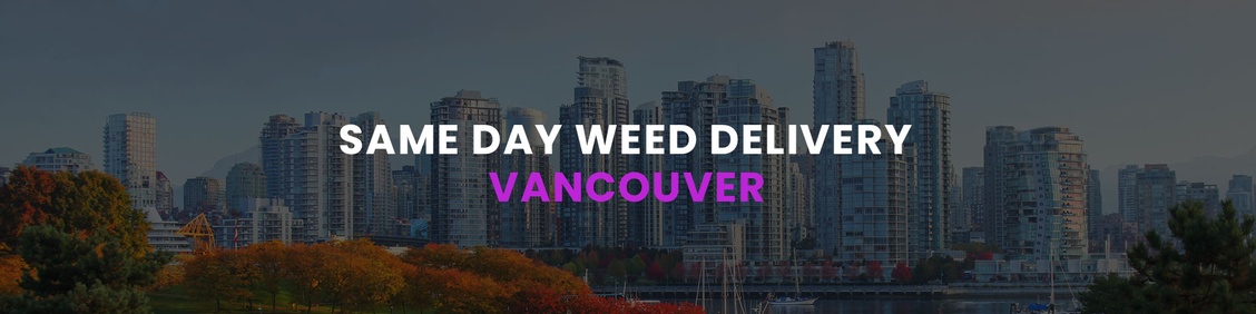 WEED/ MARIJUANA, CANNABIS DELIVERY SERVICES IN VANCOUVER