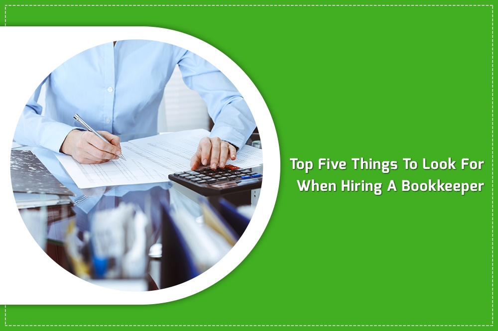Here are the Top Five things to look for when hiring a Bookkeeper in College Place