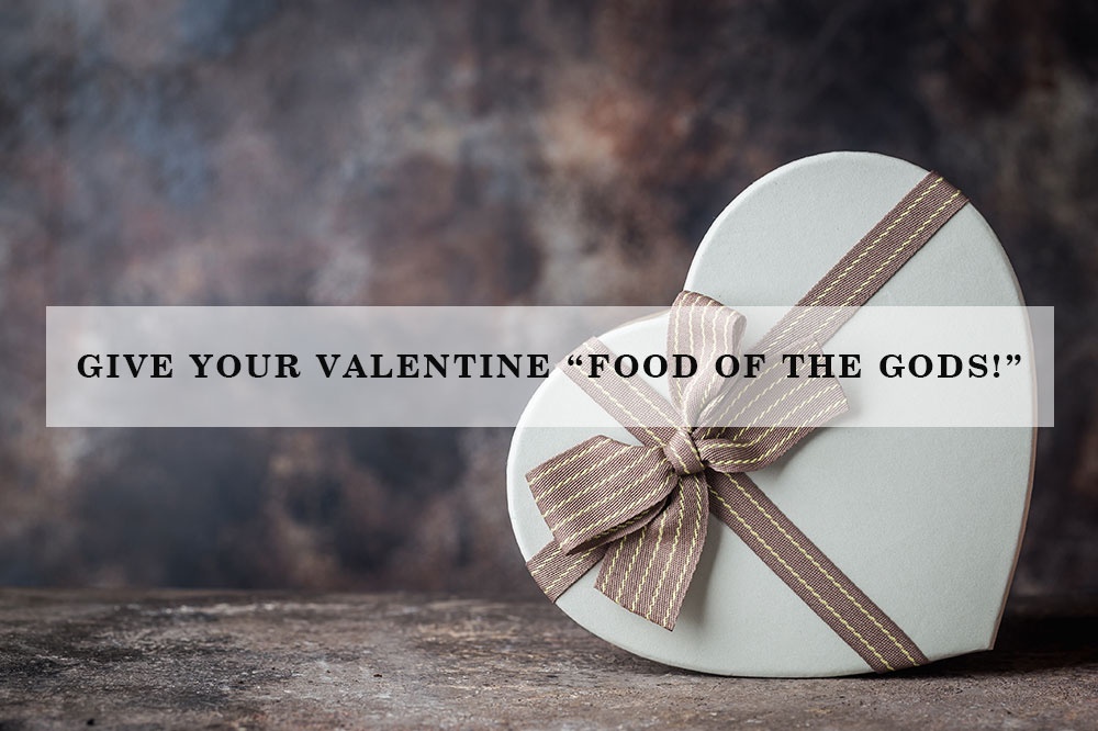 Give Your Valentine “food of the gods!”.jpg