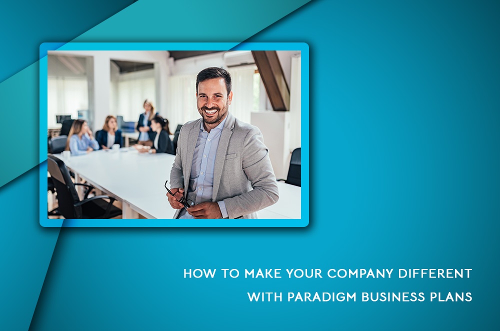 Learn how to make your company different with Paradigm Business Plans