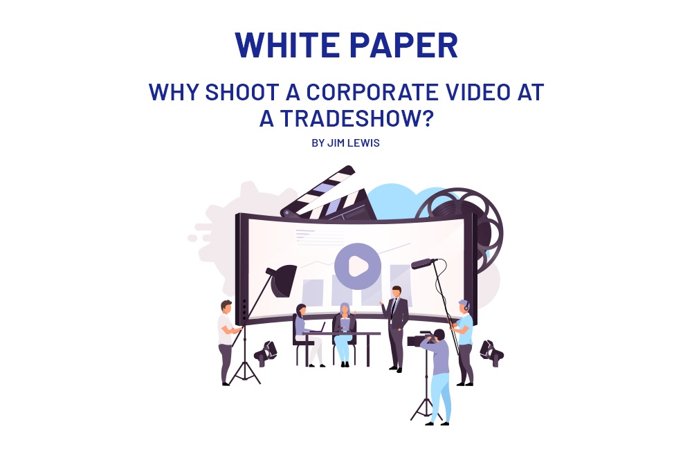 Why Shoot A Corporate Video At A Tradeshow.jpg