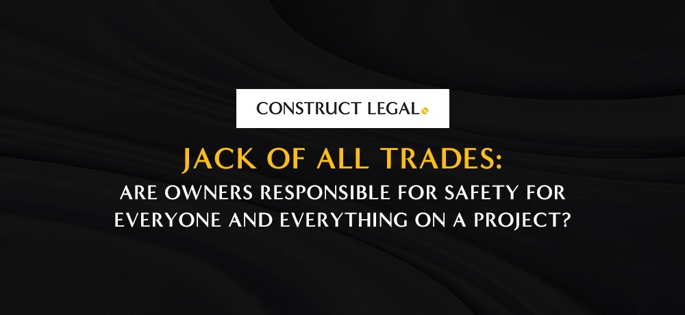 Jack of All Trades Are Owners Responsible for Safety for Everyone and Everything on a Project.jpg