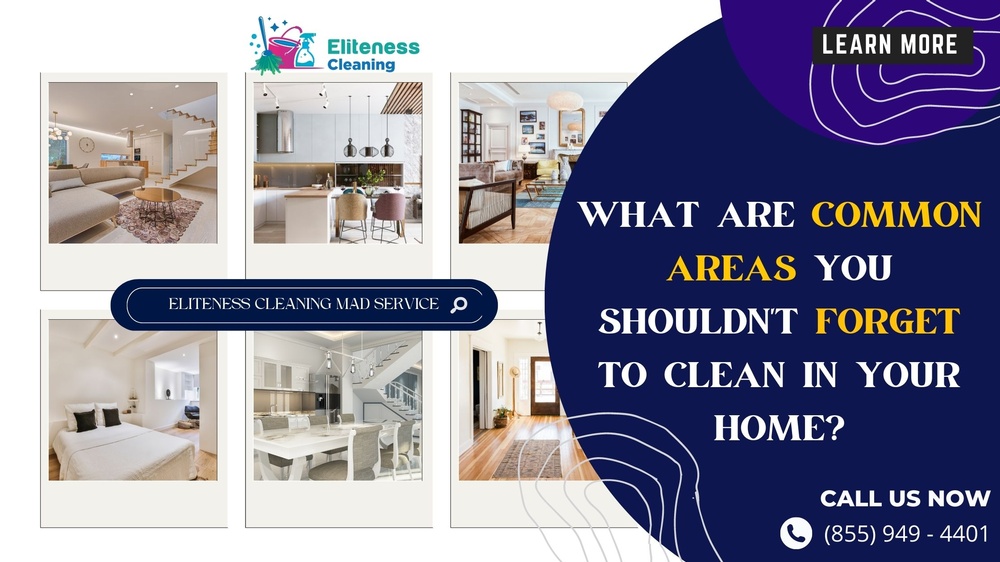 What Are Common Areas You Shouldn’t Forget to Clean in Your Home?.jpeg