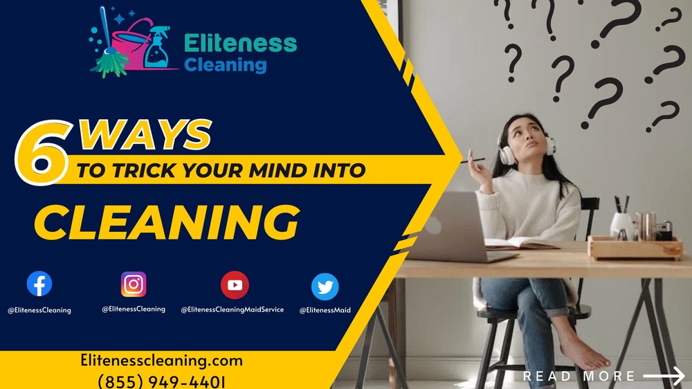 6 Ways To Trick Your Mind Into Cleaning!.jpeg