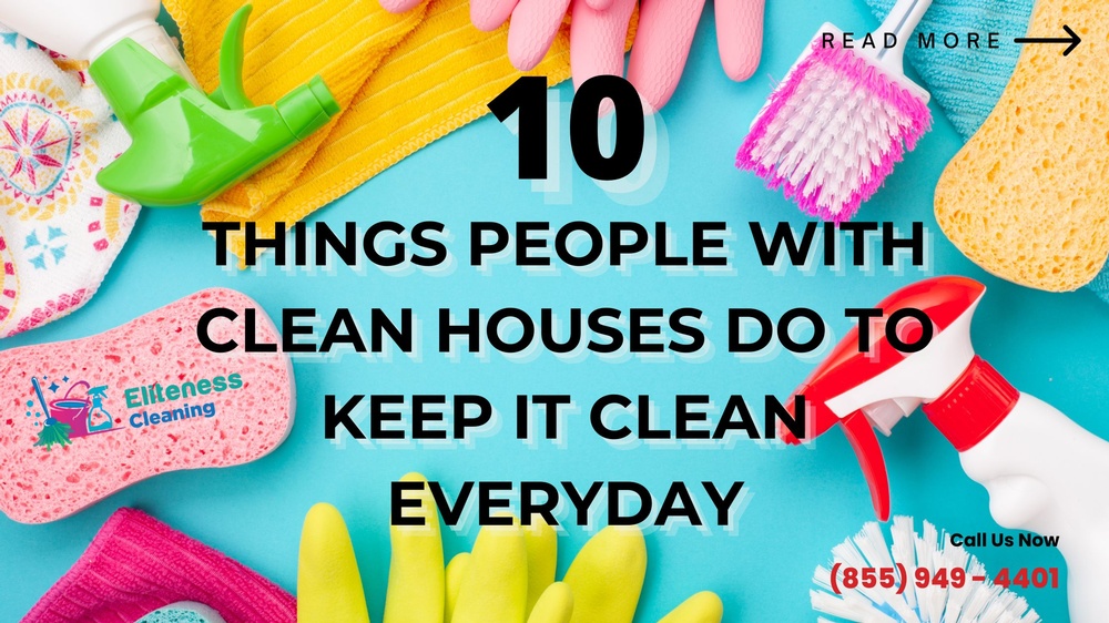 10 Things People with Clean Houses Do To Keep It Clean Everyday.jpeg