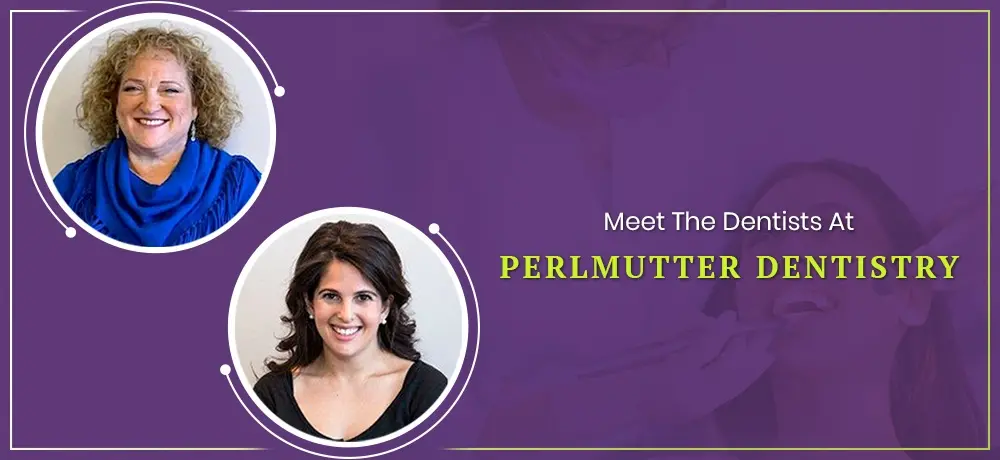 Meet The Dentists At Perlmutter Dentistry