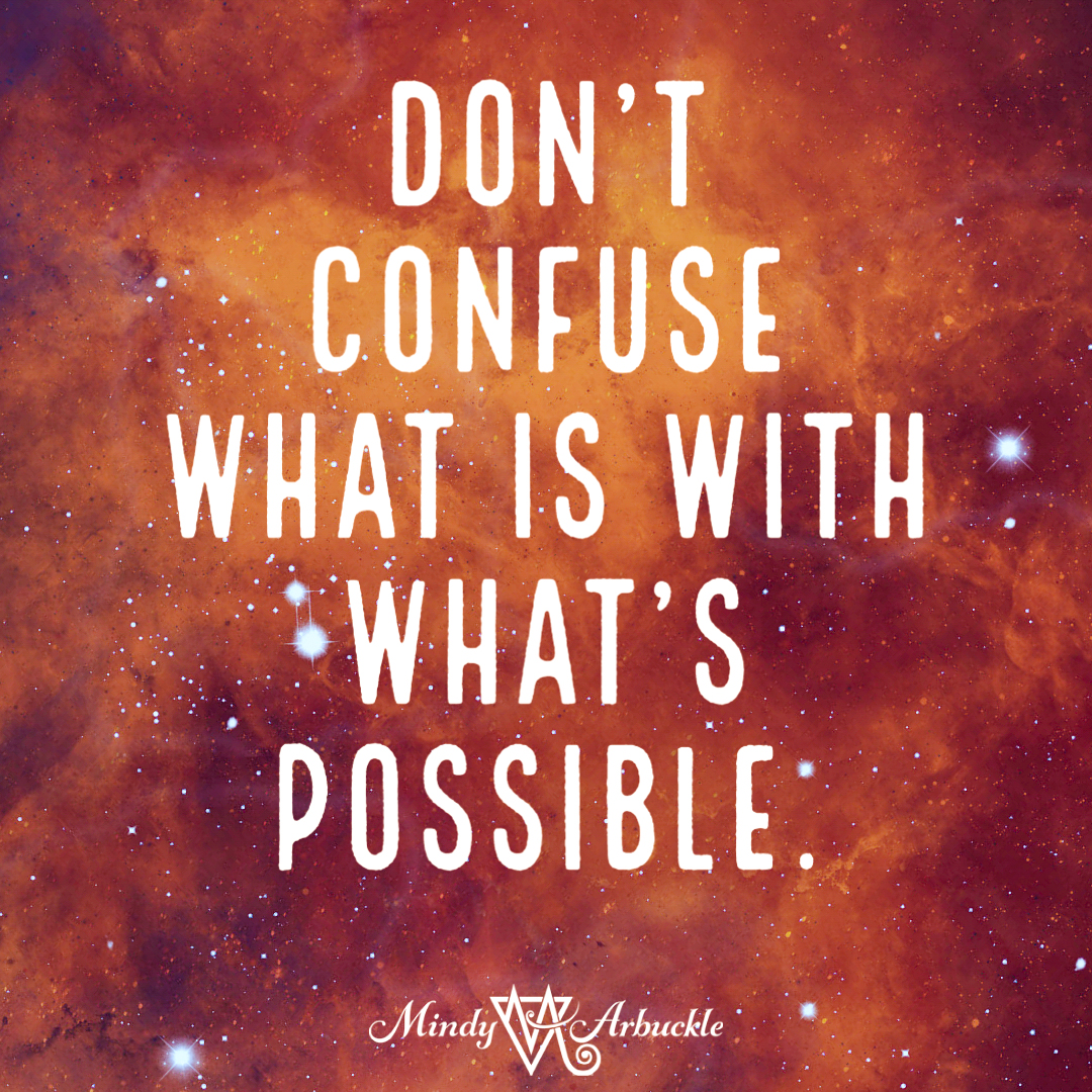 Don't Confuse What Is with What's Possible