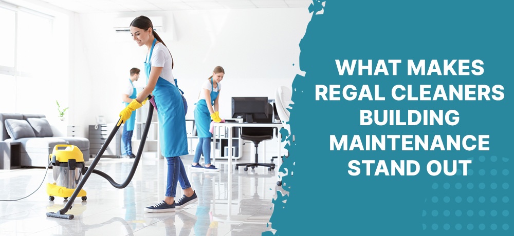 Blog by Regal Cleaners Building Maintenance