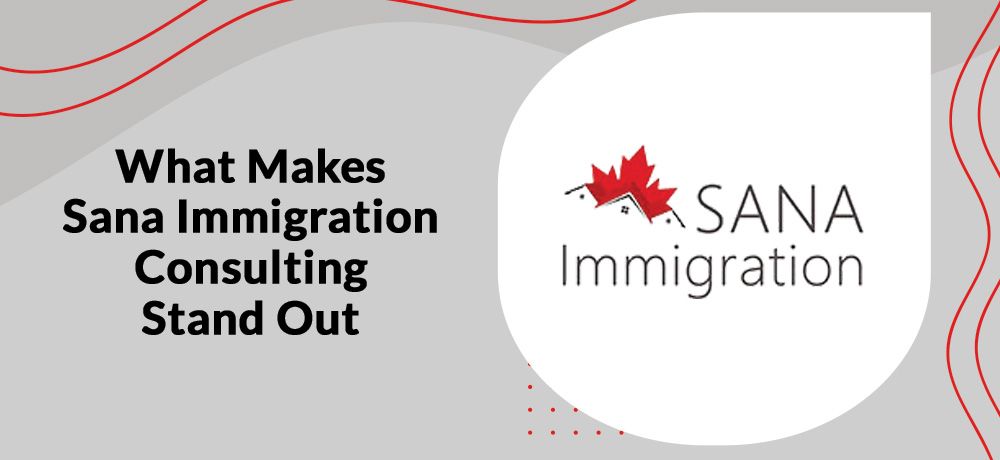 Blog by Sana Immigration Consulting