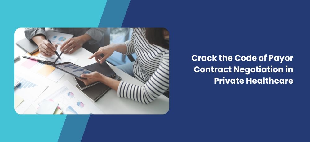 Crack the Code of Payor Contract Negotiation in Private Healthcare
