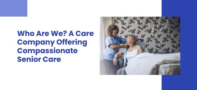 Who are we? A Care Company offering Compassionate Senior Care in Calgary