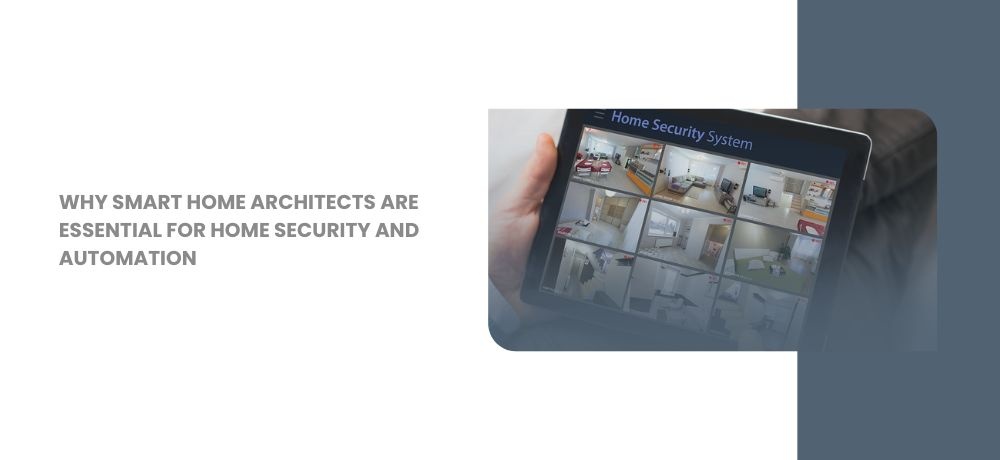 Learn why Smart Home Architects are essential for Home Security and Automation in Madison