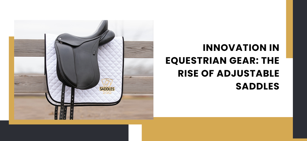 Innovation in Equestrian Gear: The Rise of Adjustable Saddles