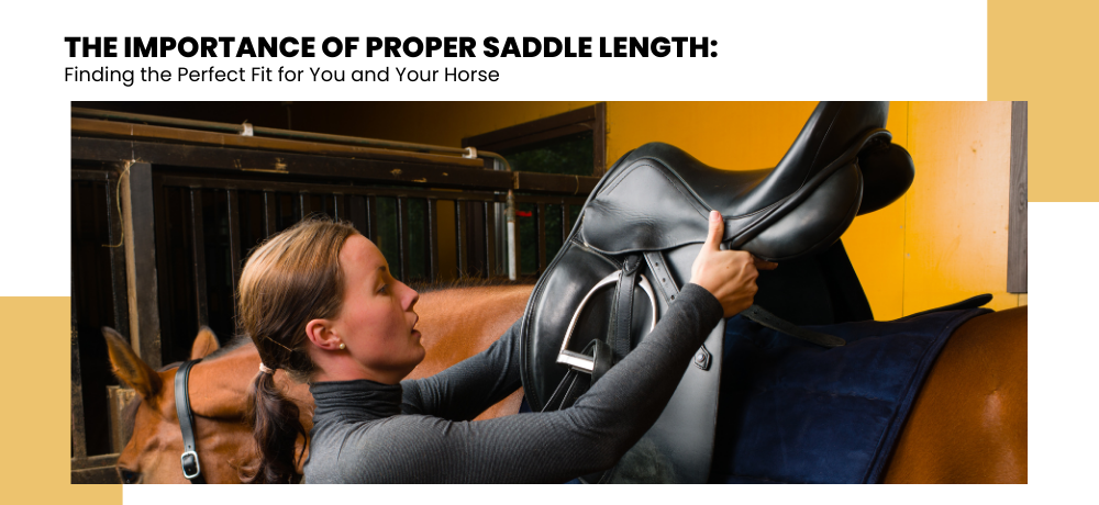 The Importance of Proper Saddle Length: Finding the Perfect Fit for You and Your Horse