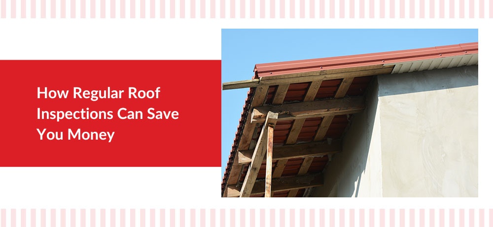 How Regular Roof Inspections Can Save You Money