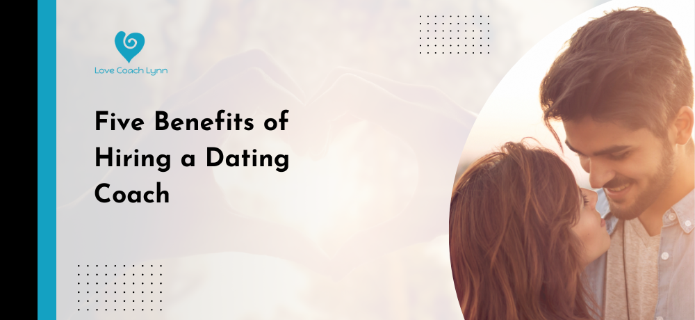 Five Benefits of Hiring a Dating Coach