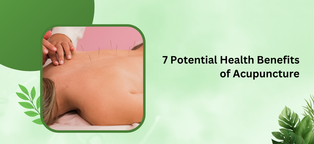 7 Potential Health Benefits of Acupuncture