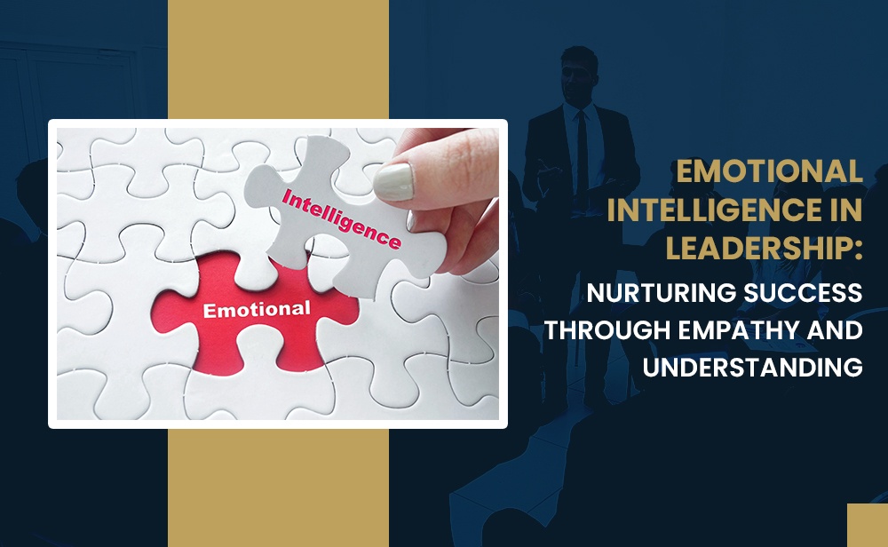Emotional Intelligence in Leadership Nurturing Success Through Empathy and Understanding.jpg
