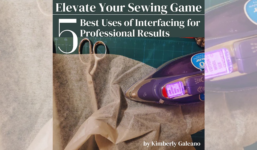 Elevate Your Sewing Game 5 Best Uses of Interfacing for Professional Results.jpg