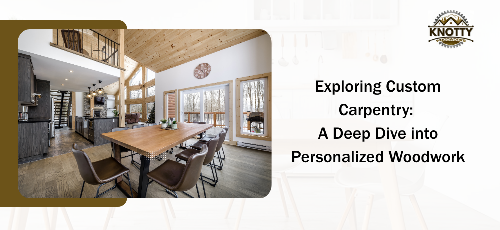 Post 1 - Exploring Custom Carpentry_ A Deep Dive into Personalized Woodwork.png