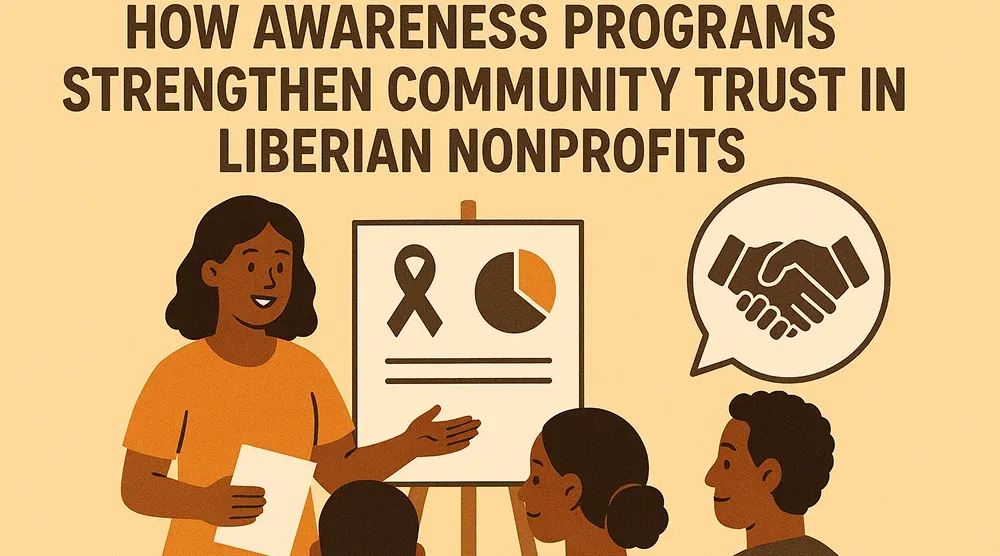 How Awareness Programs Strengthen Community Trust in Liberian Nonprofits