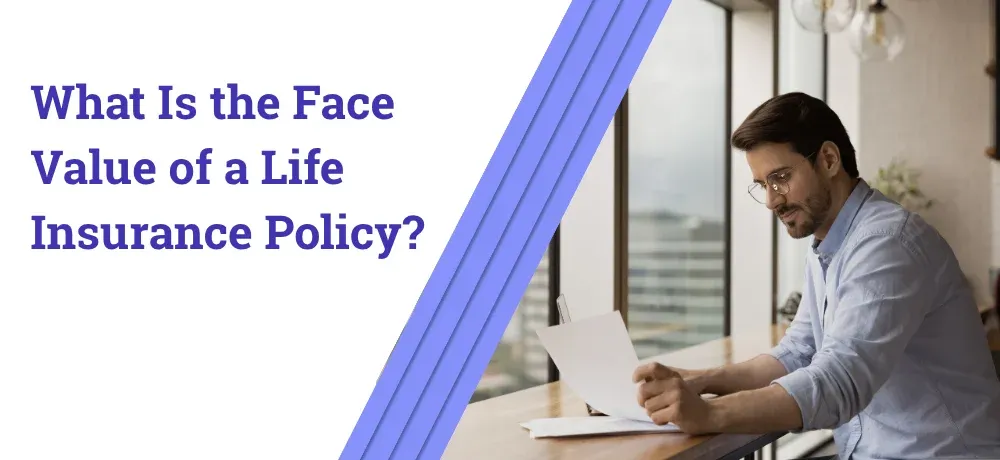 What Is the Face Value of a Life Insurance Policy.webp