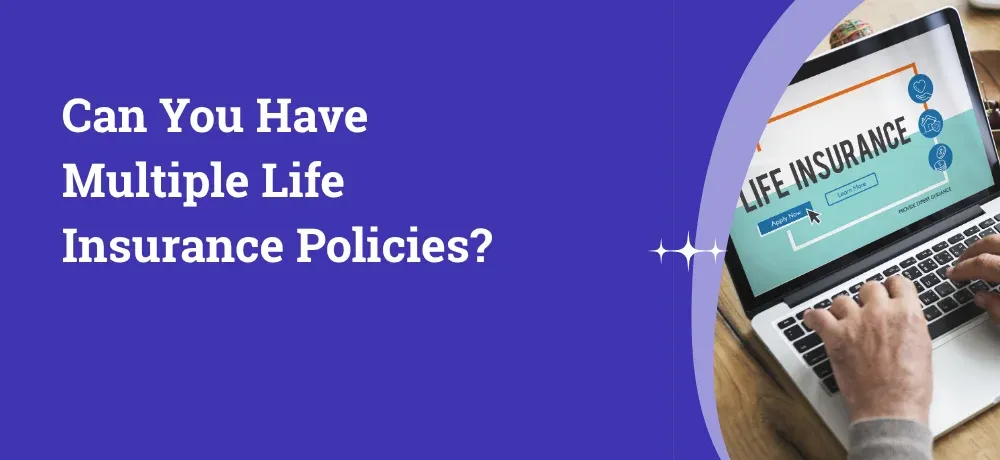 Can You Have Multiple Life Insurance Policies.webp