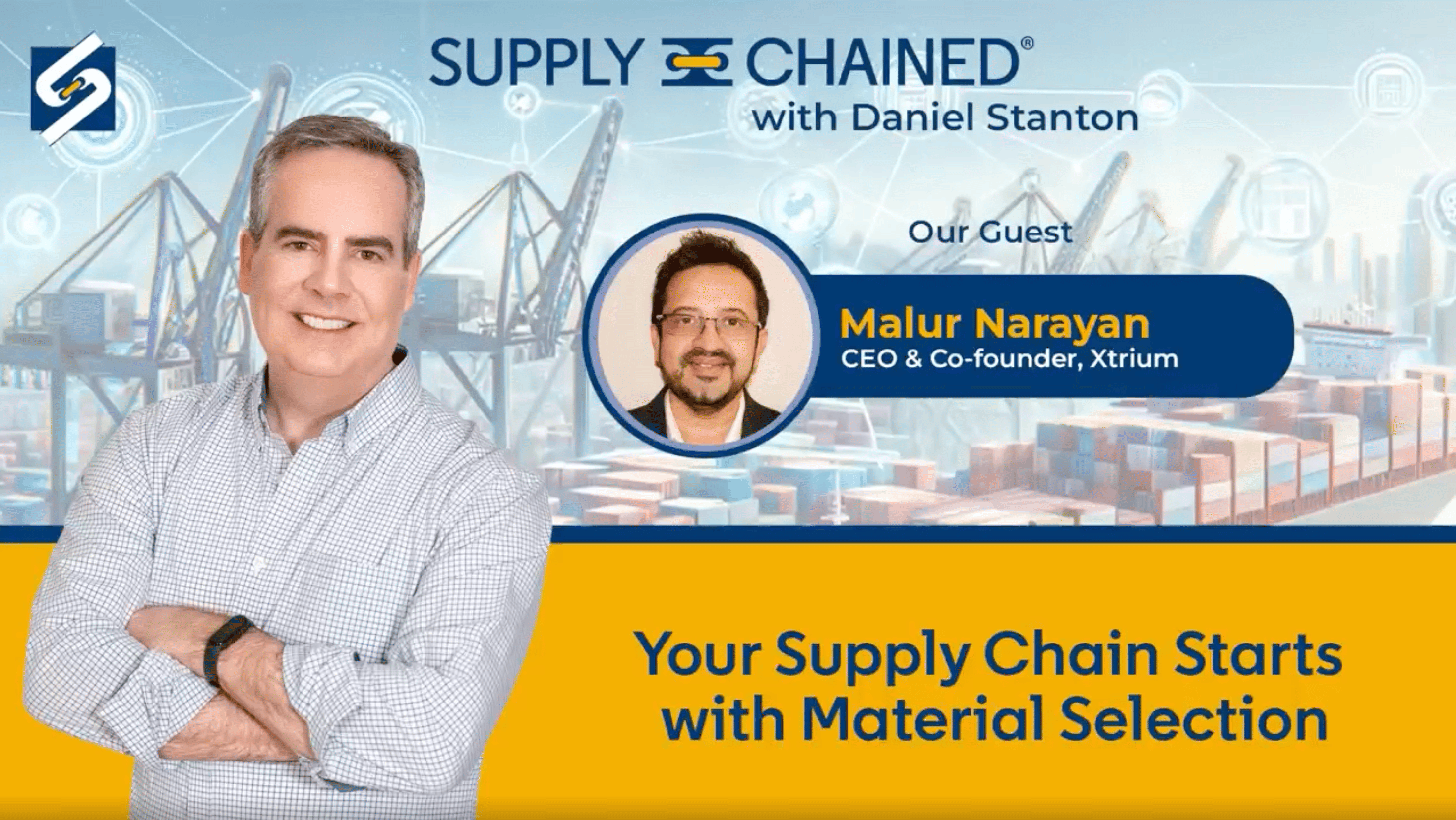 Supply Chained with Daniel Stanton featuring Malur Narayan - Your Supply Chain Starts with Material Selection