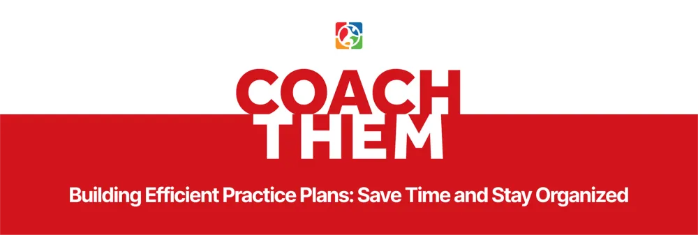 Building Efficient Practice Plans with CoachThem_ Save Time and Stay Organized.webp