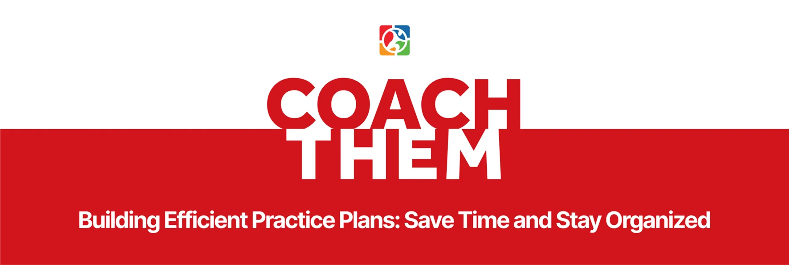 Building Efficient Practice Plans with CoachThem_ Save Time and Stay Organized.webp