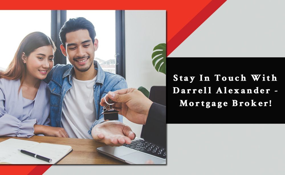 Stay In Touch With Darrell Alexander - Mortgage Broker!.jpg