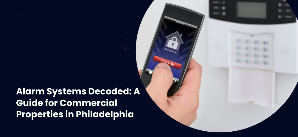 Alarm Systems Decoded- A Guide for Commercial Properties in Philadelphia.png
